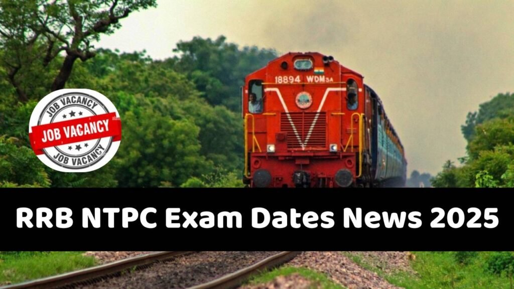 RRB NTPC Exam Dates News 2025